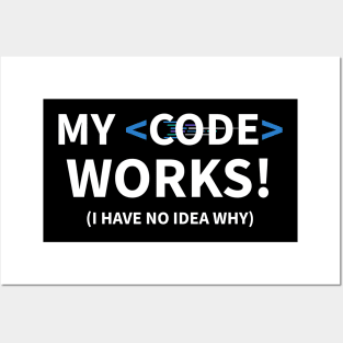 Developer My Code Works (I Have No Idea Why) Posters and Art